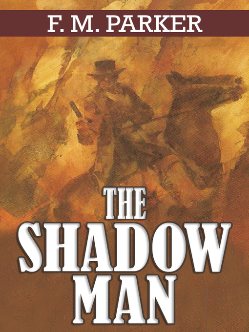 Title details for The Shadow Man by F. M. Parker - Available
